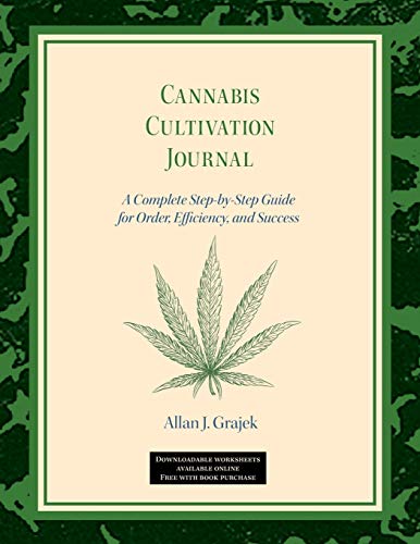 Cannabis Cultivation Journal  A Complete Step by Step Guide for Order, Efficien [Paperback]