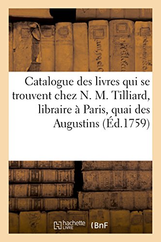 Catalogue des Livres Qui Se Trouvent Chez N. M. Tilliard, Libraire a Paris, Quai [Paperback]