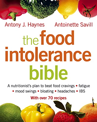 Food Intolerance Bible  A Nutritionist's Plan to Beat Food Cravings, Fatigue, M [Paperback]