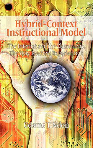 Hybrid-Context Instructional Model  The Internet and the Classrooms The Way Te [Hardcover]