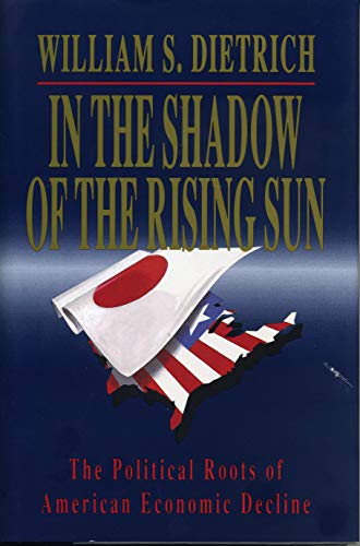 In the Shado of the Rising Sun The Political Roots of American Economic Declin [Paperback]