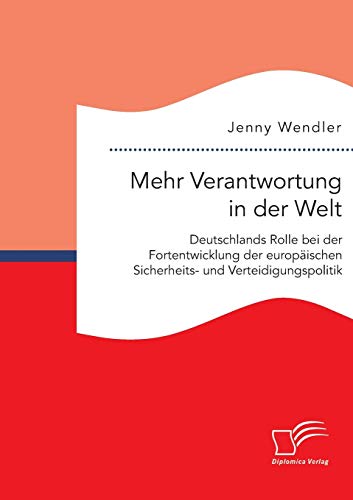 Mehr Verantortung In Der Welt Deutschlands Rolle Bei Der Fortenticklung Der E [Paperback]