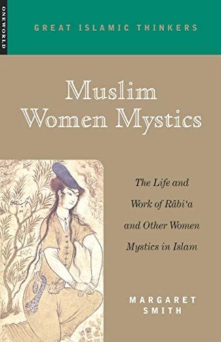 Muslim Women Mystics The Life and Work of Rabi&39a and Other Women Mystics in [Paperback]