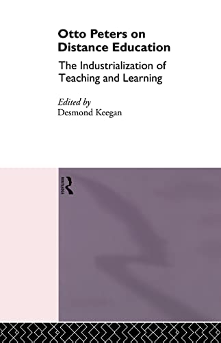 Otto Peters on Distance Education The Industrialization of Teaching and Learnin [Hardcover]