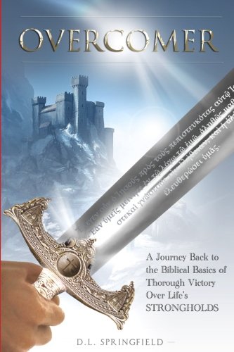 Overcomer  A Journey Back to the Biblical Basics of Thorough Victory over Live' [Paperback]