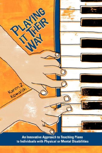 Playing It Their Way An Innovative Approach To Teaching Piano To Individuals Wi [Paperback]