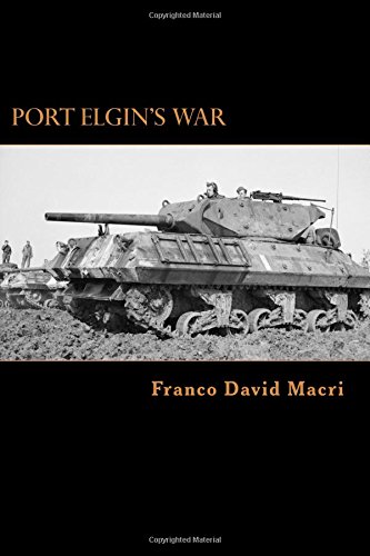 Port Elgin's War A History Of A Canadian Ton And The 98th (bruce) Anti-Tank Ba [Paperback]