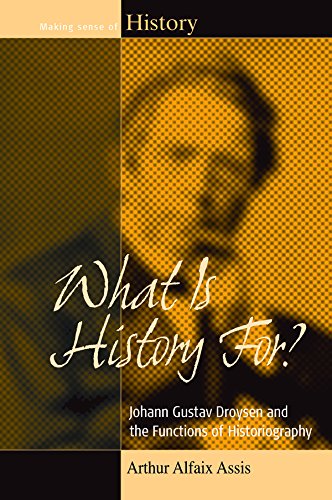 What Is History For Johann Gustav Droysen and the Functions of Historiography [Paperback]