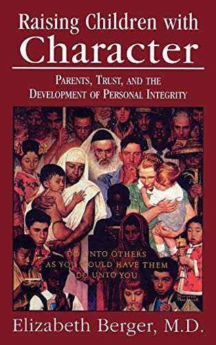 Raising Children ith Character Parents, Trust, and the Development of Personal [Hardcover]