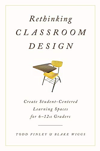 Rethinking Classroom Design Create Student-Centered Learning Spaces for 6-12th  [Paperback]