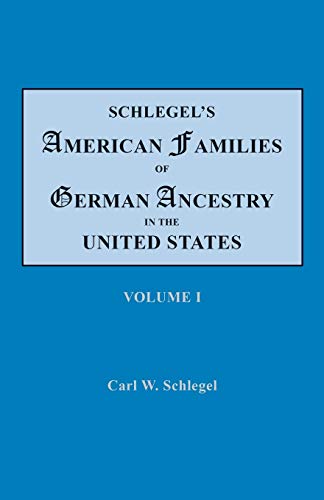 Schlegel's American Families of German Ancestry in the United States  Genealogi [Hardcover]