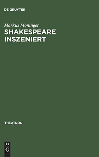 Shakespeare Inszeniert  Das Westdeutsche Regietheater und Die Theatertradition  [Hardcover]