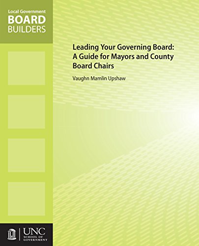 Leading Your Governing Board : A Guide for Mayors and County Board Chairs [Paperback]