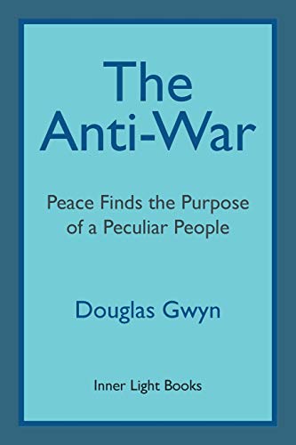 The Anti-War Peace Finds The Purpose Of A Peculiar People Militant Peacemaking [Paperback]