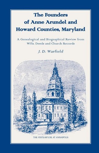 The Founders Of Anne Arundel And Hoard Counties, Maryland. A Genealogical And B [Paperback]