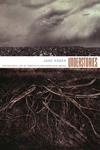 Understories The Political Life Of Forests In Northern Ne Mexico (a John Hope  [Paperback]