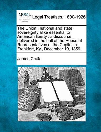 Union  national and state sovereignty alike essential to American liberty  a d [Paperback]