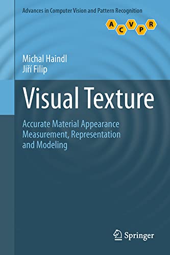 Visual Texture: Accurate Material Appearance Measurement, Representation and Mod [Hardcover]