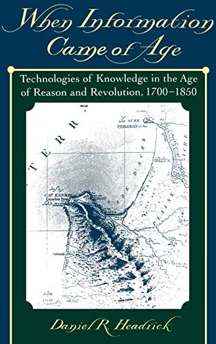 When Information Came of Age Technologies of Knoledge in the Age of Reason and [Hardcover]