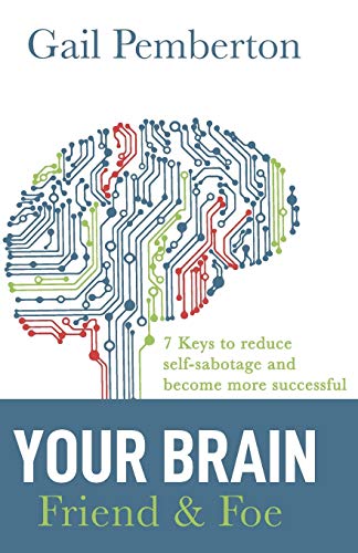 Your Brain - Friend & Foe 7 Keys to reduce self-sabotage and become more su [Paperback]