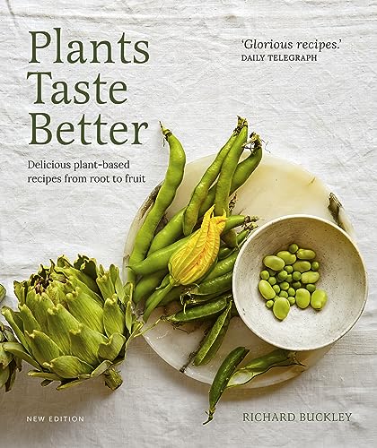 Plants Taste Better: Delicious plant-based recipes from root to fruit [Hardcover]