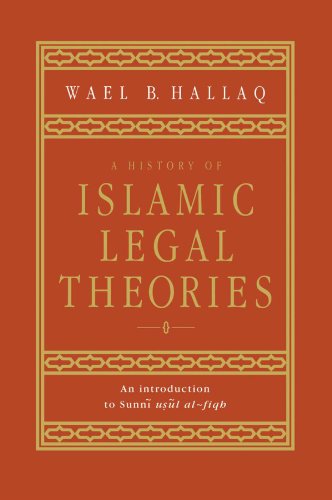 A History of Islamic Legal Theories An Introduction to Sunni Usul al-fiqh [Paperback]