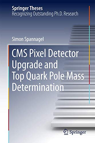 CMS Pixel Detector Upgrade and Top Quark Pole Mass Determination [Hardcover]