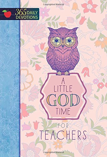 A Little God Time For Teachers: 365 Daily Devotions [Hardcover]