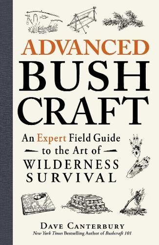 Advanced Bushcraft: An Expert Field Guide to the Art of Wilderness Survival [Paperback]