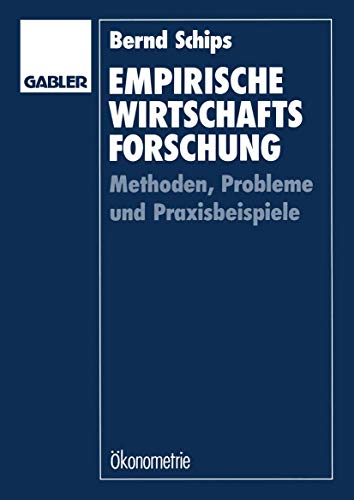 Empirische Wirtschaftsforschung: Methoden, Probleme und Praxisbeispiele [Paperback]