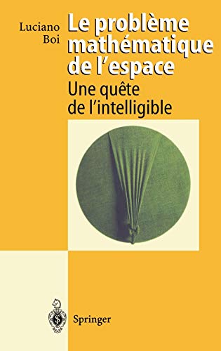 Le probleme mathematique de l'espace Une quete de l'intelligible [Hardcover]