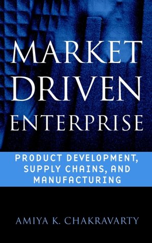 Market Driven Enterprise Product Development, Supply Chains, and Manufacturing [Hardcover]