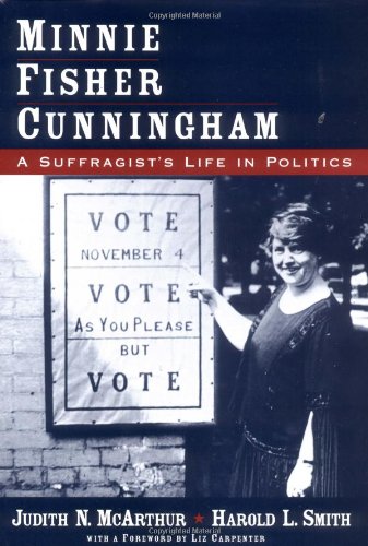 Minnie Fisher Cunningham A Suffragist's Life in Politics [Hardcover]