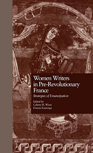 Women Writers in Pre-Revolutionary France Strategies of Emancipation [Hardcover]