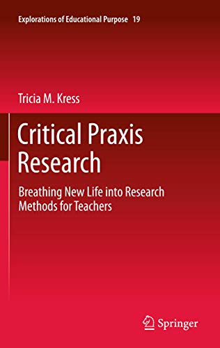 Critical Praxis Research: Breathing New Life into Research Methods for Teachers [Paperback]