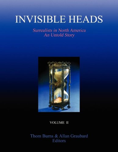 Invisible Heads  Surrealists in North America - an Untold Story, Volume 2 [Paperback]