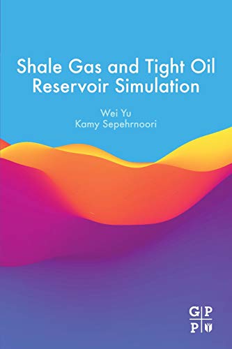 Shale Gas and Tight Oil Reservoir Simulation [Paperback]