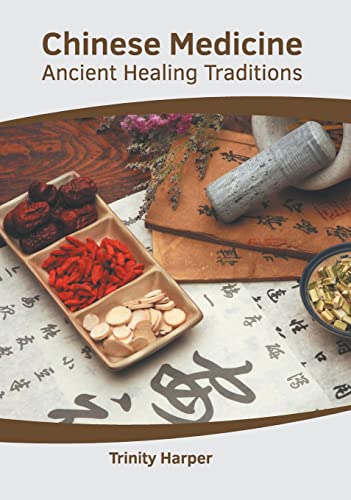 Chinese Medicine Ancient Healing Traditions [Hardcover]