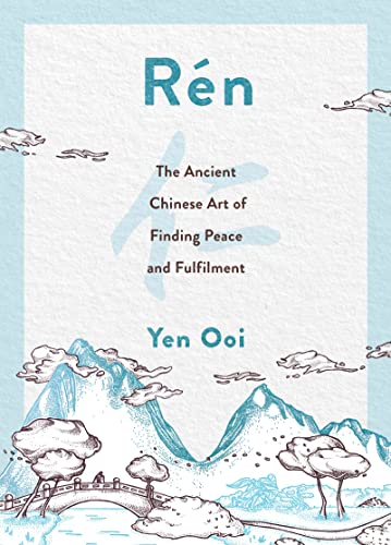 R?n: The Ancient Chinese Art of Finding Peace and Fulfilment [Hardcover]