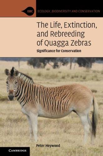 The Life, Extinction, and Rebreeding of Quagga Zebras Significance for Conserva [Paperback]