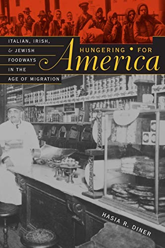 Hungering for America Italian, Irish, and Jeish Foodays in the Age of Migrati [Paperback]