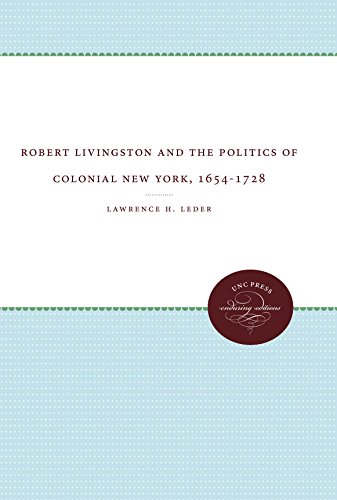 Robert Livingston And The Politics Of Colonial Ne York, 1654-1728 (published Fo [Paperback]