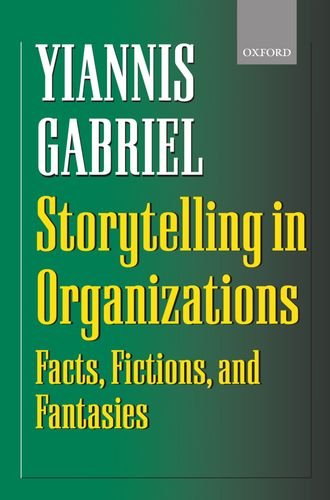 Storytelling in Organizations Facts, Fictions, and Fantasies [Hardcover]