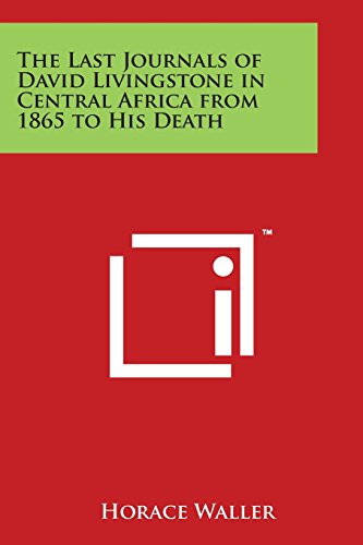 Last Journals of David Livingstone in Central Africa from 1865 to His Death [Paperback]