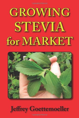 Groing Stevia For Market Farm, Garden, And Nursery Cultivation Of The Seet He [Paperback]