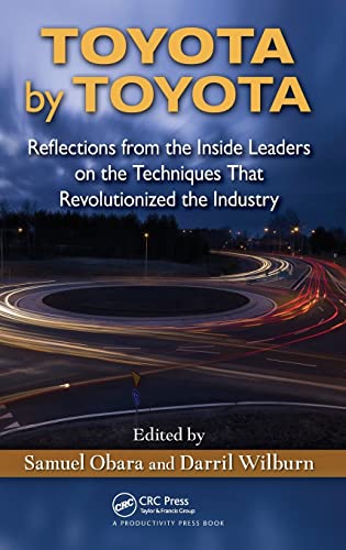 Toyota by Toyota Reflections from the Inside Leaders on the Techniques That Rev [Hardcover]