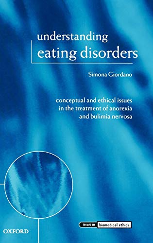 Understanding Eating Disorders Conceptual and Ethical Issues in the Treatment o [Hardcover]