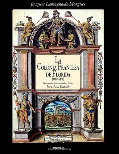 La Colonia Francesa De Florida (1562-1565) (spanish Edition) [Paperback]