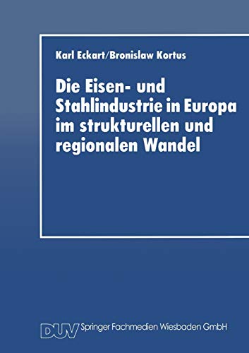 Die Eisen- und Stahlindustrie in Europa im strukturellen und regionalen Wandel [Paperback]