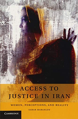 Access to Justice in Iran Women, Perceptions, and Reality [Paperback]